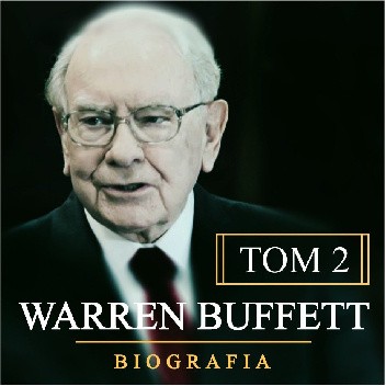 Warren Buffett. Niezwykła biografia. Multimilioner. Tom 2