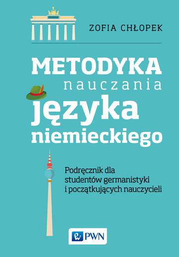 Metodyka nauczania języka niemieckiego podręcznik dla studentów germanistyki oraz początkujących nauczycieli