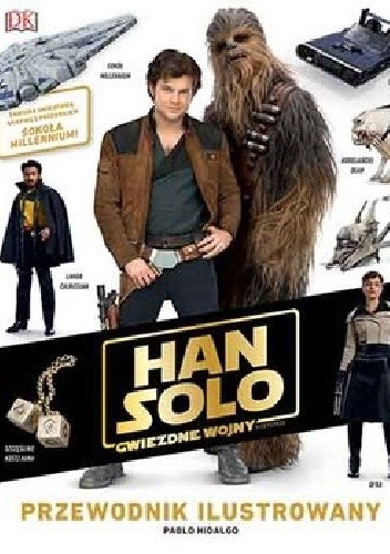 Han Solo. Gwiezdne wojny ? historie. Przewodnik ilustrowany