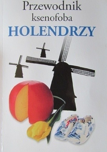 Przewodnik ksenofoba. Holendrzy