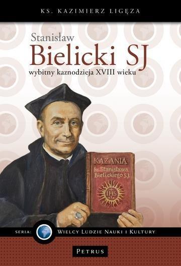 Okładka: Stanisław Bielicki SJ - wybitny kaznodzieja XVIII wieku