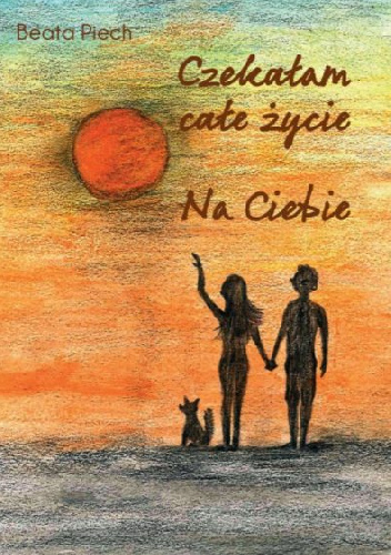 Czekałam całe życie. Na Ciebie