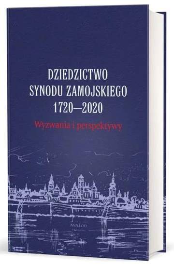 Dziedzictwo synodu zamojskiego 1720-2020. Wyzwania i perspektywy