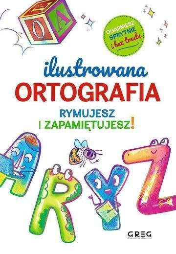 Okładka: Ilustrowana ortografia. Rymujesz i zapamiętujesz!