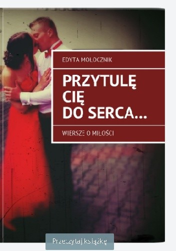 Przytulę Cię do serca...