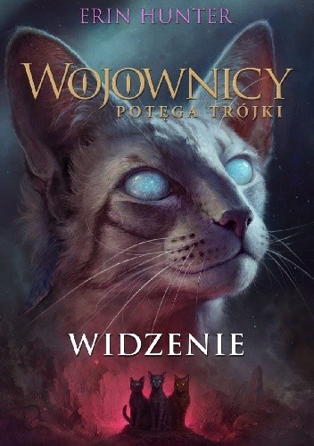 Wojownicy. Potęga trójki #1: Widzenie.