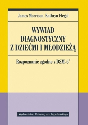 Wywiad diagnostyczny z dziećmi i młodzieżą. Rozpoznanie zgodne z DSM-5