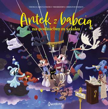 Antek z babcią na podniebnym szlaku. Antek i babcia. Tom 3