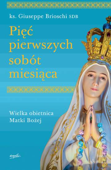 Pięć pierwszych sobót miesiąca wielka obietnica matki bożej