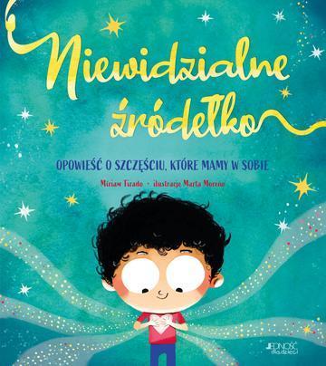 Niewidzialne źródełko. Opowieść o szczęściu, które mamy w sobie