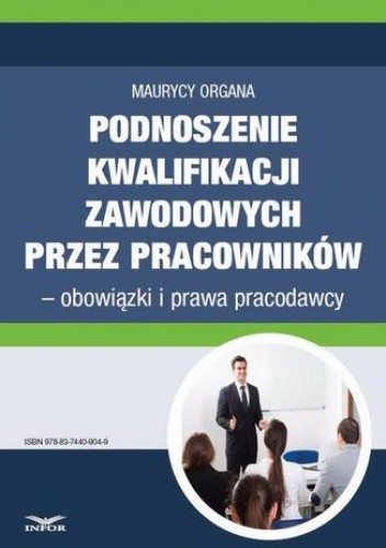 Podnoszenie kwalifikacji zawodowych przez pracowników  obowiązki i prawa pracodawcy