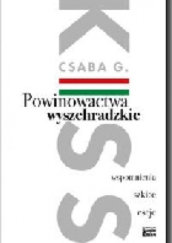 Powinowactwa wyszehradzkie. Wspomnienia, szkice, eseje