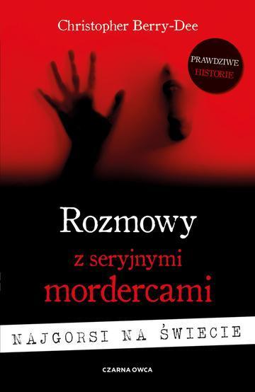Rozmowy z seryjnymi mordercami. Najgorsi na świecie wyd. 2026