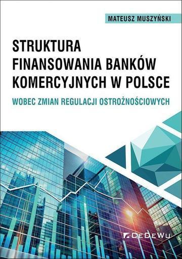 Struktura finansowania banków komercyjnych w Polsce wobec zmian regulacji ostrożnościowych
