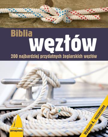 Biblia węzłów. 200 najbardziej przydatnych żeglarskich węzłów wyd. 4