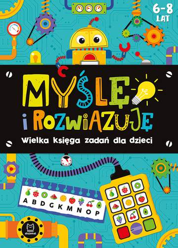 Myślę i rozwiązuję. Wielka księga zadań dla dzieci 6-8 lat