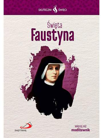 Święta Faustyna skuteczni święci
