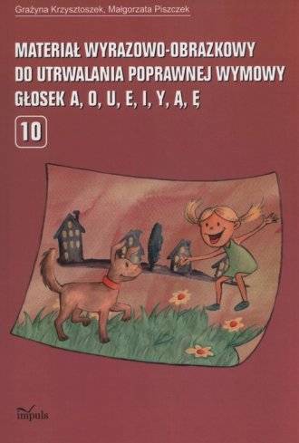 Materiał wyrazowo-obrazkowy do utrwalania poprawnej wymowy głosek A,O,U,E,I,Y,Ą,Ę