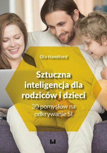 Okładka: Sztuczna inteligencja dla rodziców i dzieci 30 pomysłów na odkrywanie SI