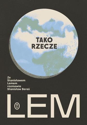 Okładka: Tako rzecze Lem. Ze Stanisławem Lemem rozmawia Stanisław Bereś