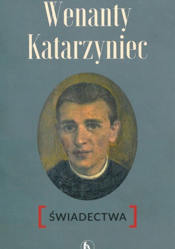 Wenanty Katarzyniec. Świadectwa