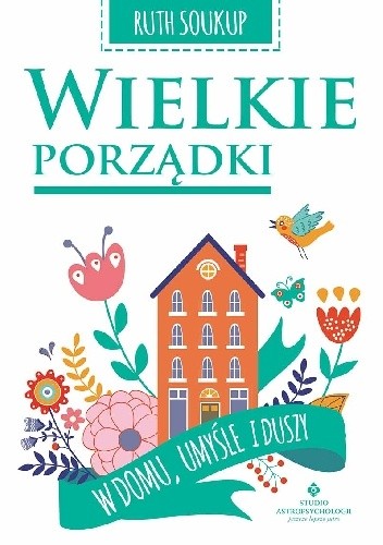 Wielkie porządki w domu, umyśle i duszy