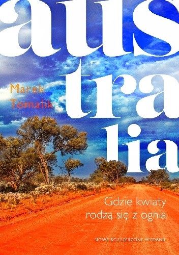 Australia. Gdzie kwiaty rodzą się z ognia