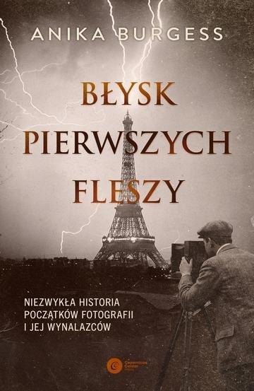 Okładka: Błysk pierwszych fleszy. Niezwykła historia początków fotografii i jej wynalazców