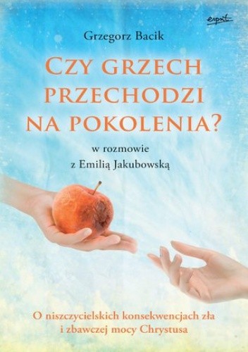 Czy grzech przechodzi na pokolenia?. O niszczycielskich konsekwencjach zła i zbawczej mocy Chrystusa