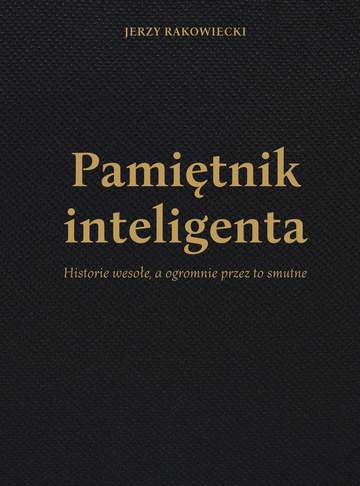 Pamiętnik inteligenta historie wesołe a ogromnie przez to smutne