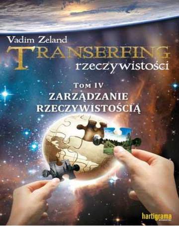 Zarządzanie rzeczywistością. Transerfing rzeczywistości. Tom 4