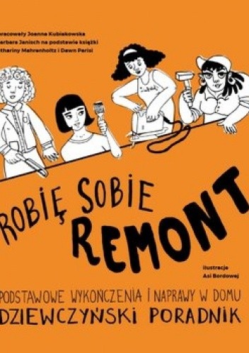 Robię sobie remont. Podstawowe wykończenia i naprawy w domu. Dziewczyński poradnik