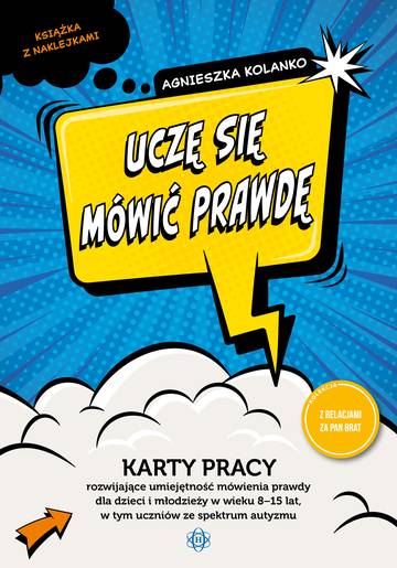 Uczę się mówić prawdę karty pracy rozwijające umiejętność mówienia prawdy dla dzieci i młodzieży w wieku 8−15 lat w tym uczniów ze spektrum autyzmu