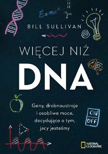 Więcej niż DNA. Geny, drobnoustroje i osobliwe moce, decydujące o tym, jacy jesteśmy