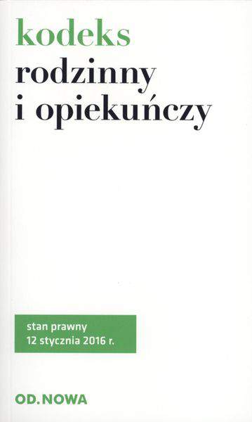 Kodeks rodzinny i opiekuńczy i prawo o aktach stanu cywilnego w nowym brzmieniu 01. 2016
