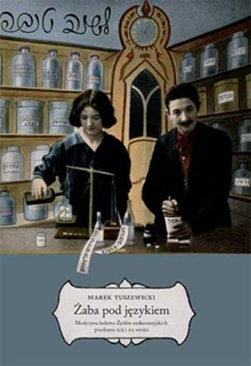 Żaba pod językiem medycyna ludowa żydów aszkenazyjskich przełomu xix i XX wieku