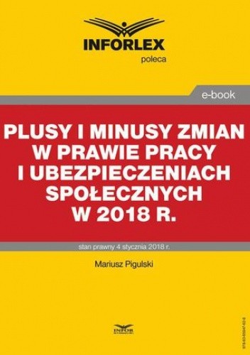 Plusy i minusy zmian w prawie pracy i ubezpieczeniach społecznych w 2018 r
