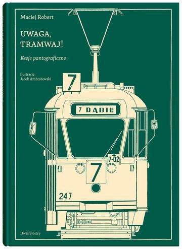 Okładka: Uwaga, tramwaj!. Eseje pantograficzne