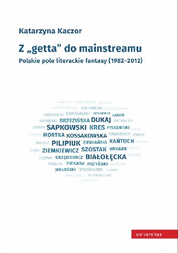 Z getta do mainstreamu. Polskie pole literackie fantasy (1982-2012)