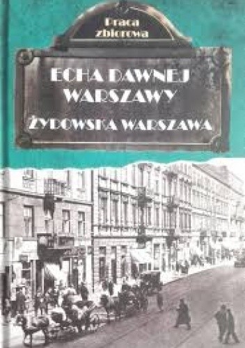 Echa dawnej Warszawy. Żydowska Warszawa