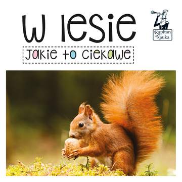 W lesie jakie to ciekawe Kapitan Nauka