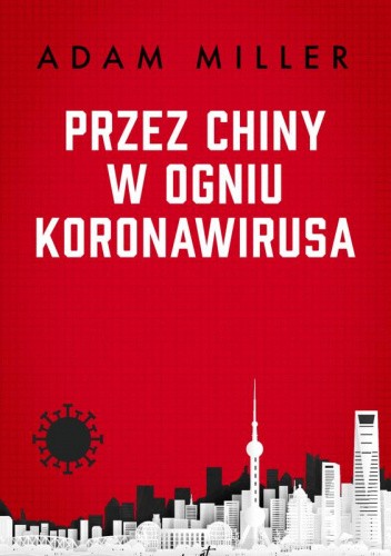 Przez Chiny w ogniu koronawirusa