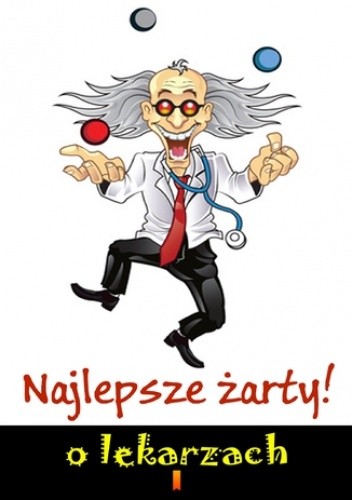 Dobry Dowcip Nie Jest Zły. Najlepsze żarty o lekarzach