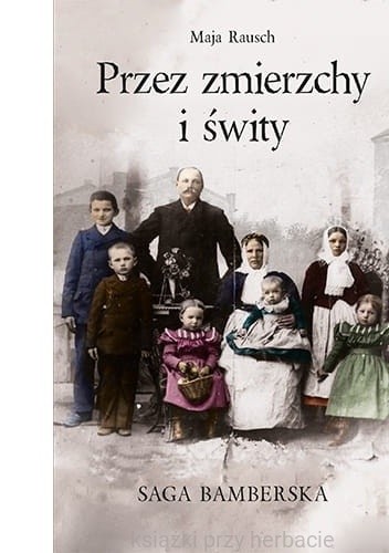 Przez zmierzchy i świty. Saga bamberska