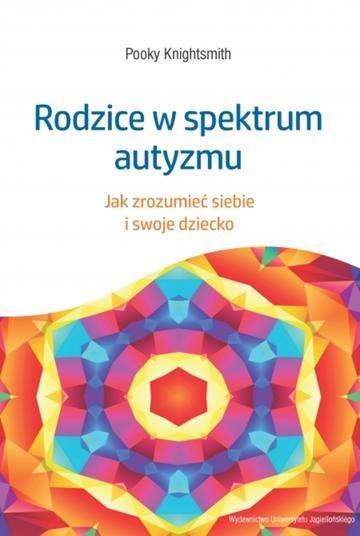 Okładka: Rodzice w spektrum autyzmu. Jak zrozumieć siebie i swoje dziecko