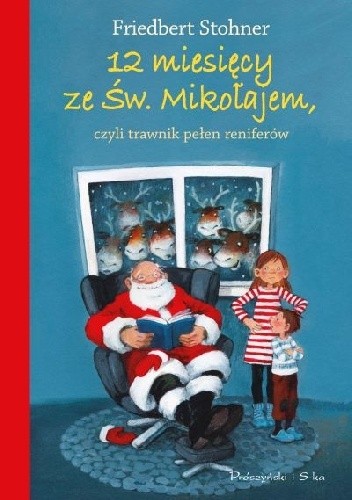 12 miesięcy ze Świętym Mikołajem, czyli trawnik pełen reniferów