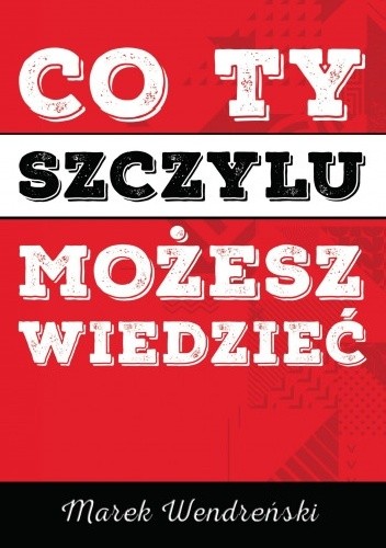 Co Ty, szczylu, możesz wiedzieć