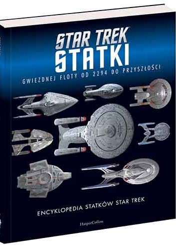 Encyklopedia statków Star Trek. Statki Gwiezdnej Floty od 2294 do przyszłości