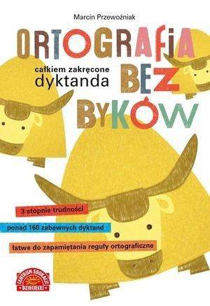 Ortografia bez byków całkiem zakręcone dyktanda