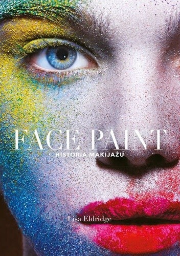 Face Paint. Historia makijażu